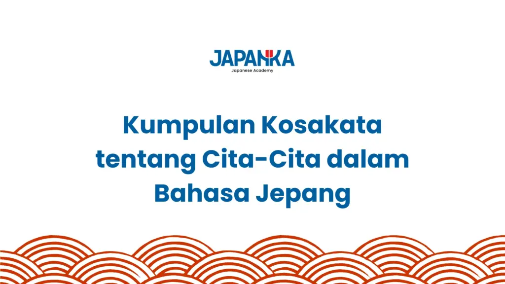 Kumpulan Kosakata tentang Cita-Cita dalam Bahasa Jepang