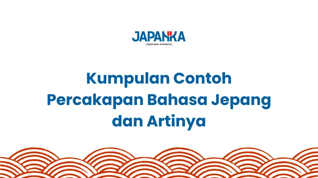Kumpulan Contoh Percakapan Bahasa Jepang dan Artinya