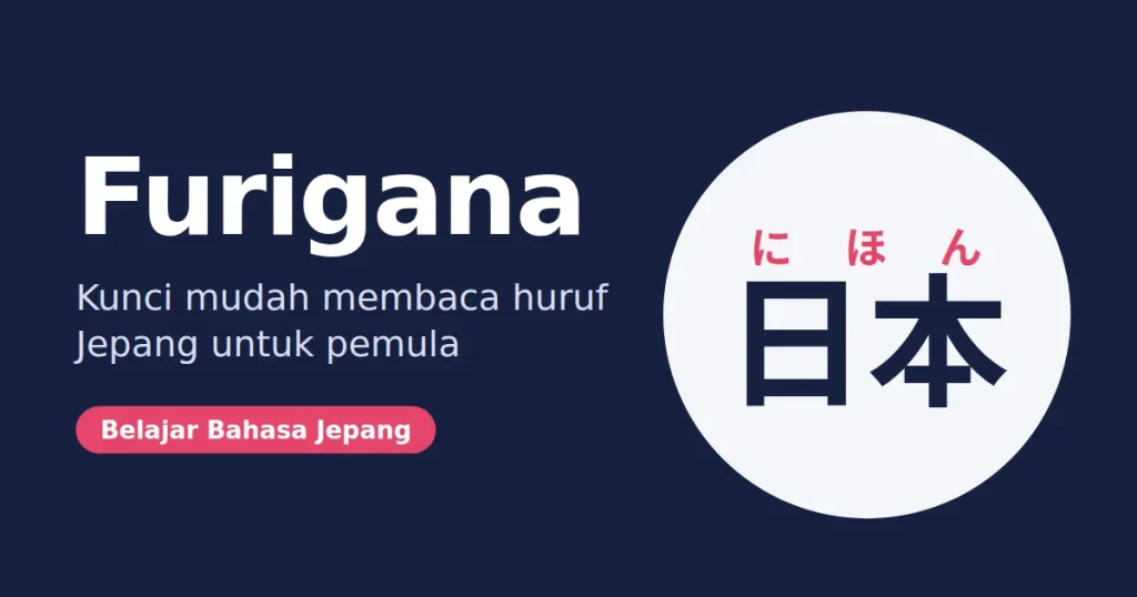Furigana: Kunci Mudah Membaca Huruf Jepang
